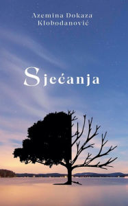 Title: Sjecanja, Author: Azemina Dokaza Klobodanovic