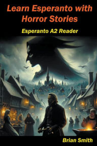 Title: Learn Esperanto with Horror Stories, Author: Brian Smith