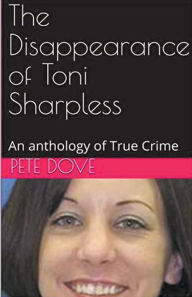 Title: The Disappearance of Toni Sharpless, Author: Pete Dove