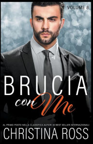 Title: Brucia con Me (Volume 8), Author: Christina Ross
