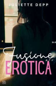 Title: Fusione erotica, Author: Juliette Depp