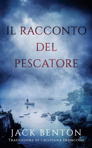 Title: Il racconto del pescatore, Author: Jack Benton