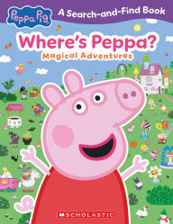 Title: Where's Peppa? Magical Adventures Search-and-Find (Peppa Pig), Author: Scholastic