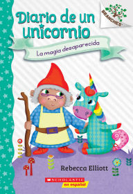 Title: Diario de un Unicornio #7: La magia desaparecida (The Missing Magic), Author: Rebecca Elliott