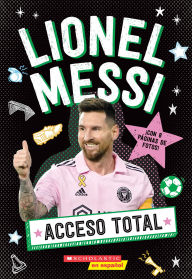 Title: Acceso Total: Lionel Messi (All Access: Lionel Messi), Author: Scholastic