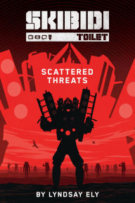 Title: Scattered Threats (Skibidi Original Story #2), Author: Lyndsay Ely