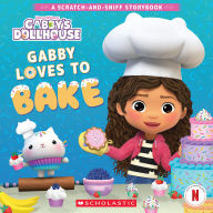 Title: Gabby's Dollhouse: Gabby Loves to Bake (A Scratch-and-Sniff Storybook), Author: Scholastic