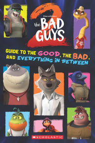 Title: Bad Guys Movie 2: Guide to the Good, the Bad, and Everything in Between, Author: Shelby Curran
