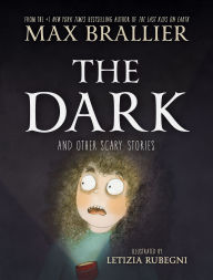 Title: The Dark and Other Scary Stories, Author: Max Brallier