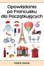 Opowiadania po Francusku dla Poczatkujacych