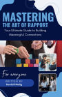Mastering the Art of Rapport Your Ultimate Guide to Building Meaningful Connections