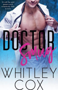 Title: Doctor Smug, Author: Whitley Cox