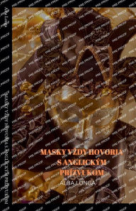 Title: Masky Vzdy Hovoria S Anglickï¿½m Prï¿½zvukom, Author: Alba Longa