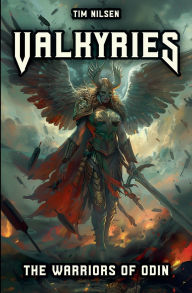 Title: Valkyries - The Warriors Of Odin: The mythical guardians of the fallen heroes and their role in Norse mythology, Author: Tim Nilsen