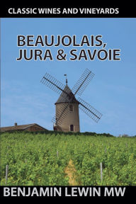 Title: Beaujolais, Jura, and Savoie, Author: Benjamin Lewin