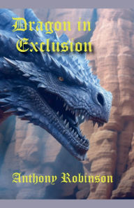 Title: Dragon in Exclusion, Author: Anthony Robinson