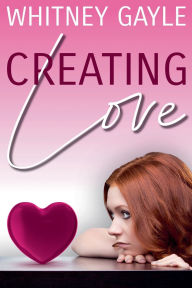 Title: Creating Love, Author: Whitney Gayle