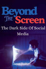 Beyond The Screen: The Dark Side Of Social Media