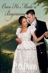 Title: Once He Made a Beginning, Author: P O Dixon