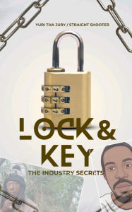 Title: Lock & Key: The industry secrets, Author: Yuri Tha Jury