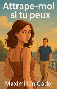 Title: Attrape-moi si tu peux, Author: Maximilien Cade