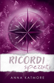 Title: Ricordi spezzati, Author: Anna Katmore