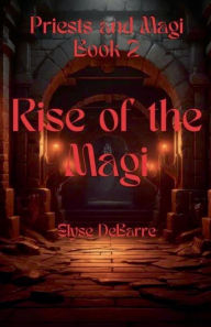 Title: Rise of the Magi, Author: Elyse Debarre