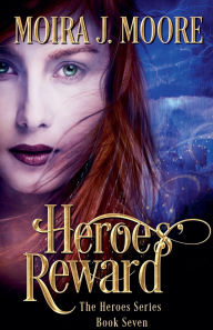 Title: Heroes' Reward, Author: Moira J Moore