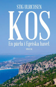 Title: Kos - En pärla i Egeiska havet, Author: Stig Ulrichsen