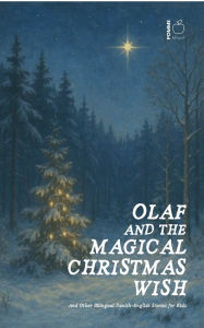 Title: Olaf and the Magical Christmas Wish And Other Bilingual Danish-English Stories for Kids, Author: Pomme Bilingual