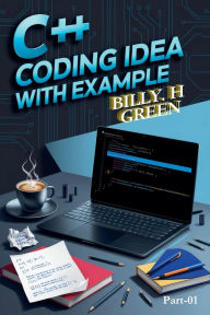 Title: C++ Coding Idea with Example, Author: Billy H Green
