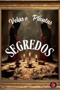 Title: Segredos Velas e Plantas, Author: Alina Rubi