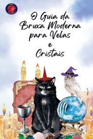 Title: O Guia da Bruxa Moderna para Velas e Cristais, Author: Alina Rubi