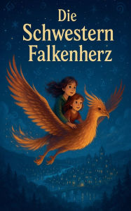 Title: Die Schwestern Falkenherz, Author: Kinder Arts