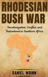 Title: Rhodesian Bush War, Author: Daniel Wrinn