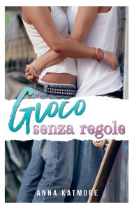 Title: Gioco Senza Regole, Author: Anna Katmore