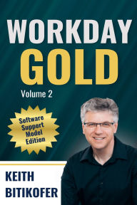 Title: Workday Gold: Software Support Model Edition, Author: Keith Bitikofer