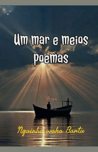 Title: Um mar e meios poemas, Author: Nguinho Waka Bantu