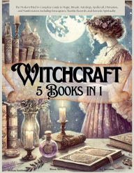 Title: Witchcraft 5 Books in 1: The Modern Witch's Complete Guide to Magic, Rituals, Astrology, Divination, Spellcraft, and Manifestation, including Enneagram, Akashic Records, and Kemetic Spirituality., Author: Melissa Smith