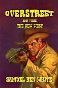 Title: Overstreet - The New West, Author: Samuel Ben White