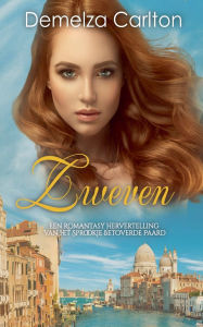 Title: Zweven: Een Romantasy Hervertelling van het Sprookje Betoverde Paard, Author: Demelza Carlton
