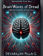 Brainwaves of Dread: A Neuroscientific Horror Story