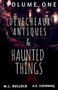 Title: Devecheaux Antiques and Haunted Things, Author: M L Bullock