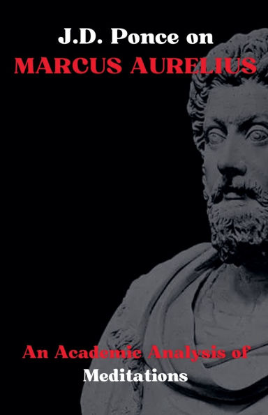 J.D. Ponce on Marcus Aurelius: An Academic Analysis of Meditations