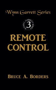 Title: Remote Control, Author: Bruce A Borders