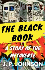 Title: The Black Book. A Story of the Metaverse, Author: J P Johnson