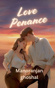 Title: Love Penance, Author: Manoranjan Ghoshal