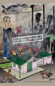 Title: Moving to Thailand: Dog Man Stranger, Author: Niels Seeberg