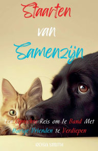Title: Staarten van Samenzijn: Een Oprechte Reis om Je Band met Harige Vrienden Te Verdiepen, Author: Rosa Smith