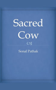 Title: Sacred Cow, Author: Sonal Pathak
